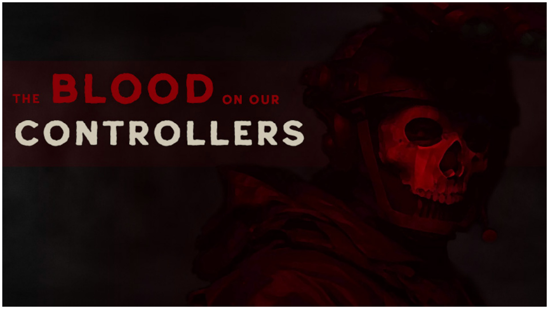 The blood on our controllers - Bannière paysage SD